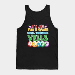 It's all fun and games until soneone yells BINGO Tank Top